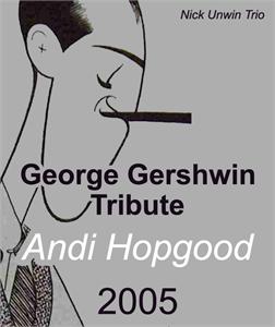 Andi Hopgood - George Gershwin Tribute - 2005